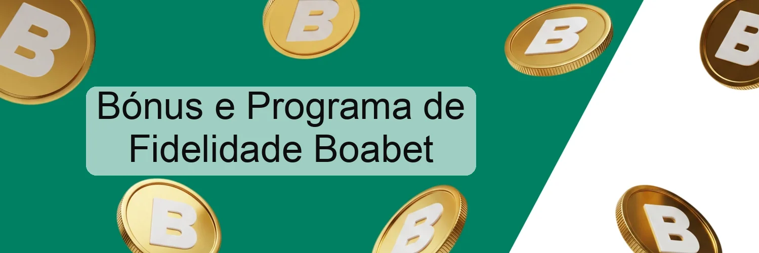 Bónus e Programa de Fidelidade Boabet Bónus e Programa de Fidelidade Boabet